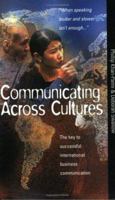 Communicating Across Cultures: How to Break Down International Barriers to Business Communication 1857037995 Book Cover