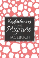 Kopfschmerz und Migräne Tagebuch: Migräne und Kopfschmerzen Tagebuch zum Ausfüllen für Cluster und Spannungskopfschmerzen - Schmerztherapie Behandlung ... zur Anti-Migräne Hilfe (German Edition) 165483632X Book Cover