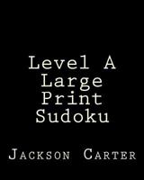 Level A Large Print Sudoku: Easy to Read, Large Grid Sudoku Puzzles 148199963X Book Cover