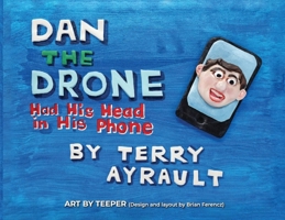 Dan The Drone: Had His Head In His Phone B0F6GMFH7Y Book Cover