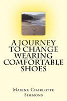 A Journey to Change Wearing Comfortable Shoes 1493719211 Book Cover