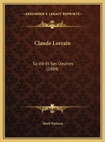 Claude Lorrain: Sa Vie Et Ses Oeuvres (1884) 116034230X Book Cover