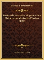 Jemforande Betraktelse Af Spinozas Och Malebranches Metafysiska Principer 1162425350 Book Cover