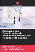 Avaliação das Complicações da Adenotonsilectomia nos Hospitais do Ruanda (Portuguese Edition) 620806998X Book Cover