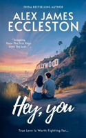 Hey, you: A totally unputdownable romantic suspense between a Hollywood star and a struggling writer… but is any love story perfect? (The Ellie Greene Series) B0GFWRCYLR Book Cover