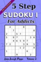 5 Step Sudoku I For Addicts Vol 2: 310 Puzzles! Easy, Medium, Hard, and Unfair Levels - Sudoku Puzzle Book 1983713139 Book Cover
