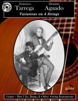 Francisco Tarrega and Dionisio Aguado: Variations on 4 Strings 1726105717 Book Cover