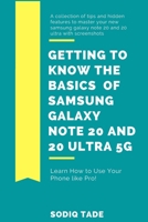 Getting to know the Basics of Samsung Galaxy Note 20 and 2O Ultra 5G: Tips and Hidden Features to Master your New Samsung Galaxy Note 20 and 20 Ultra B08HGZK8CN Book Cover