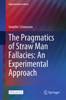 The Pragmatics of Straw Man Fallacies: An Experimental Approach (Argumentation Library, 46) 3031940938 Book Cover