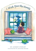 I Wish You The World 1039120164 Book Cover