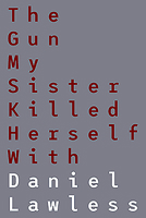 The Gun My Sister Killed Herself with 1910669482 Book Cover