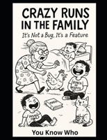 Crazy Runs in the Family: It’s Not a Bug, It's a Feature B0FHF5TJB2 Book Cover
