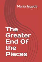 The Greater End Of the Pieces 1080037462 Book Cover