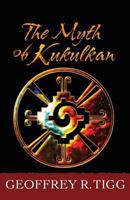 The Myth of Kukulkan 1939288355 Book Cover