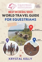 Best in 2020 World Travel Guide for Equestrians: Horse Guide Book for Horseback Riding Vacations Worldwide (Horse Adventure, Mongol Horse Race, ... Travel & more) (Horse Riding Vacations) B0898XXBZZ Book Cover