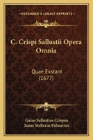 C. Crispi Sallustii Opera Omnia: Quae Exstant (1677) 1166491528 Book Cover