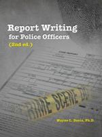 Report Writing for Police Officers 1452587264 Book Cover