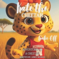 Kate The Cheetah: Bake-Off B0GDYJQMBJ Book Cover