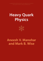 Heavy Quark Physics (Cambridge Monographs on Particle Physics, Nuclear Physics and Cosmology) 1009402110 Book Cover