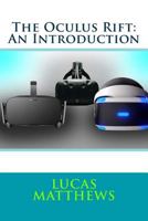 The Oculus Rift: An Introduction 1530614619 Book Cover