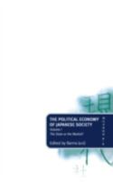 The Political Economy of Japanese Society: Volume 1: The State or the Market? (Political Economy of Japanese Society) 0198280335 Book Cover