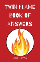 Twin Flame Book of Answers: Romance, Dark Night of The Soul, Couples, Marriage, Lovers, Spiritual B0DQLM8LR4 Book Cover