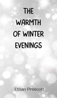 The Warmth of Winter Evenings 9916944466 Book Cover