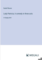 Lady Patricia; A comedy in three acts: in large print 3368371770 Book Cover