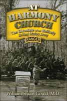 At Harmony Church: The Chronicle of an Unlikely United States Army Ranger 1424160758 Book Cover