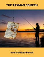 The Taxman Cometh: Irwin'S Unlikely Pursuit B0FNWZ1D8N Book Cover