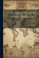 In The Evening Of My Thought; Volume 1 1021836206 Book Cover