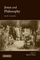 Jesus and Philosophy: New Essays 0521694868 Book Cover