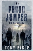 The Photo Jumper: The Waymakers (The Photo Jumper Series) B0GWCH2LS2 Book Cover