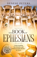 The Book of Ephesians: Understanding Our Identity and Immeasurable Riches in Christ B08N9GXP43 Book Cover