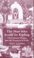 Man Who Would Be Kipling 140392029X Book Cover