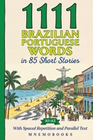 1111 Brazilian Portuguese Words in 85 Short Stories: The Most Frequent Brazilian Portuguese Words for Beginners (A1-A2) | With Spaced Repetition, ... Most Frequent Words in 85 Short Stories) 9916438072 Book Cover