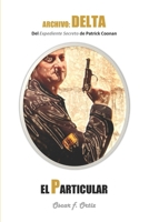 El Particular: Del Expediente Secreto de Patrick Coonan 1534888594 Book Cover