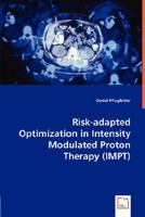 Risk-Adapted Optimization in Intensity Modulated Proton Therapy (Impt) 3836486091 Book Cover