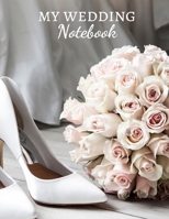 MY WEDDING NOTEBOOK: Be ready for the most beautiful day of your life | Bride-to-be | 100 pages for D-Day - Preparation - Organization - Wedding - ... Cute cover - Nice surprise - Great gift idea 1675899061 Book Cover