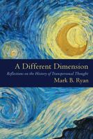 A Different Dimension: Reflections on the History of Transpersonal Thought 1633917576 Book Cover