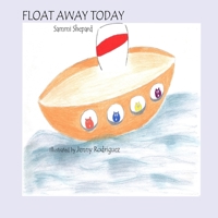 Float Away Today 0578050722 Book Cover