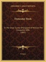 Domesday Book: Or The Great Survey Of England Of William The Conqueror, 1086 (1862) 1166036391 Book Cover