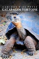 Galapagos Tortoise - Curious Kids Press: Kids book about animals and wildlife, Children's books 4-6 150044040X Book Cover