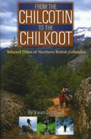 From the Chilcotin to the Chilkoot: Selected Hikes of Northern British Columbia 1894759028 Book Cover