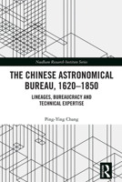 The Chinese Astronomical Bureau, 1620–1850 1032354909 Book Cover
