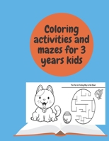 Coloring activities and mazes for 3 years kids: Maze book for 3 years kids, educational activities, coloring, puzzles, games and more B08MW38XR6 Book Cover