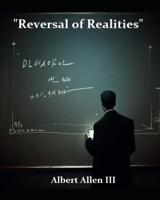 Reversal of Realities:: The Legacy of Albert Allen III" B0DDL4B87L Book Cover