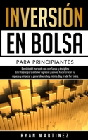Inversión en bolsa para principiantes: Dominio del mercado con confianza y disciplina Estrategias para obtener ingresos pasivos, hacer crecer su ... Trading 1914271149 Book Cover