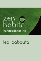 Zen Habits - Handbook for Life 1441421890 Book Cover