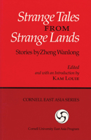 Strange Tales from Strange Lands: Stories by Zheng Wanlong (Cornell East Asia Series) 093965766X Book Cover
